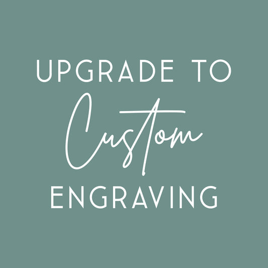 WHOLESALE - Upgrade to Custom Engraving